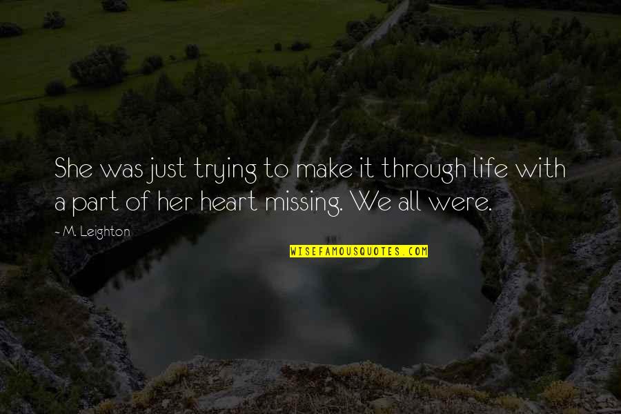 We Heart It She Quotes By M. Leighton: She was just trying to make it through