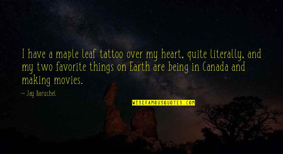 We Heart It Tattoo Quotes By Jay Baruchel: I have a maple leaf tattoo over my