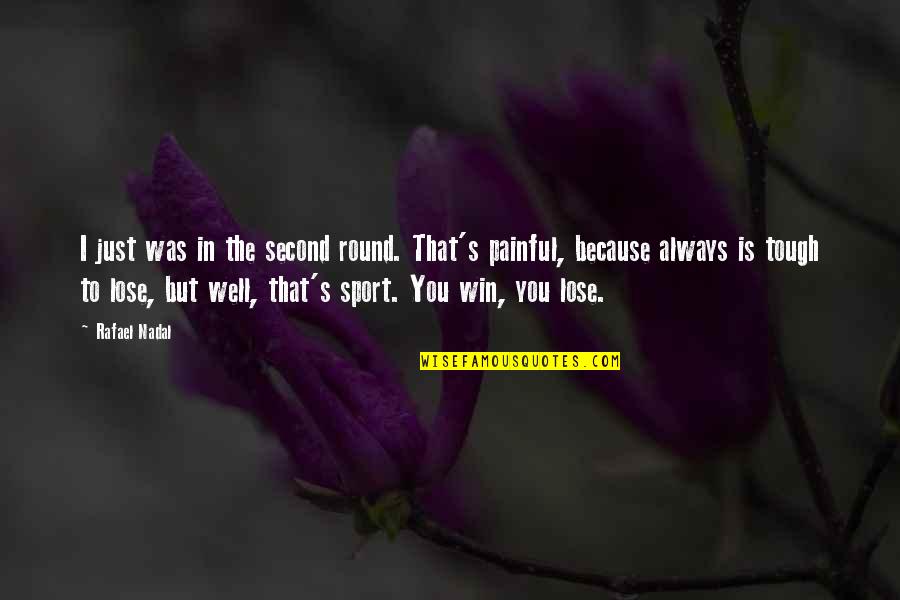 We Heart It Typewriter Quotes By Rafael Nadal: I just was in the second round. That's