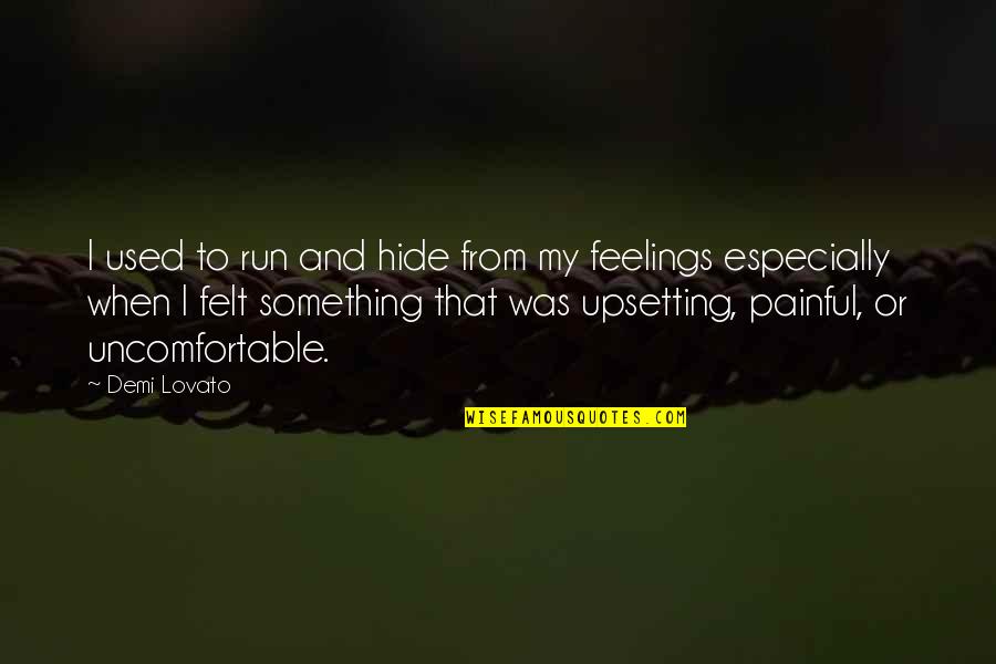 We Hide Our Feelings Quotes By Demi Lovato: I used to run and hide from my