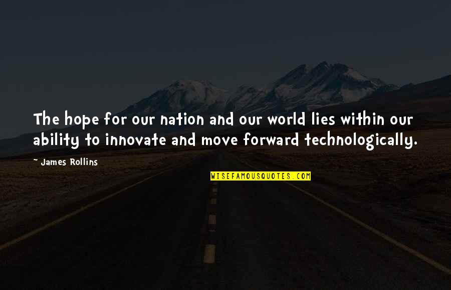 We Innovate Quotes By James Rollins: The hope for our nation and our world