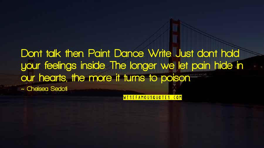 We Just Talk Quotes By Chelsea Sedoti: Don't talk then. Paint. Dance. Write. Just don't