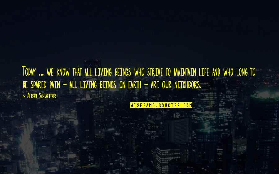 We Know Who We Are Quotes By Albert Schweitzer: Today ... we know that all living beings