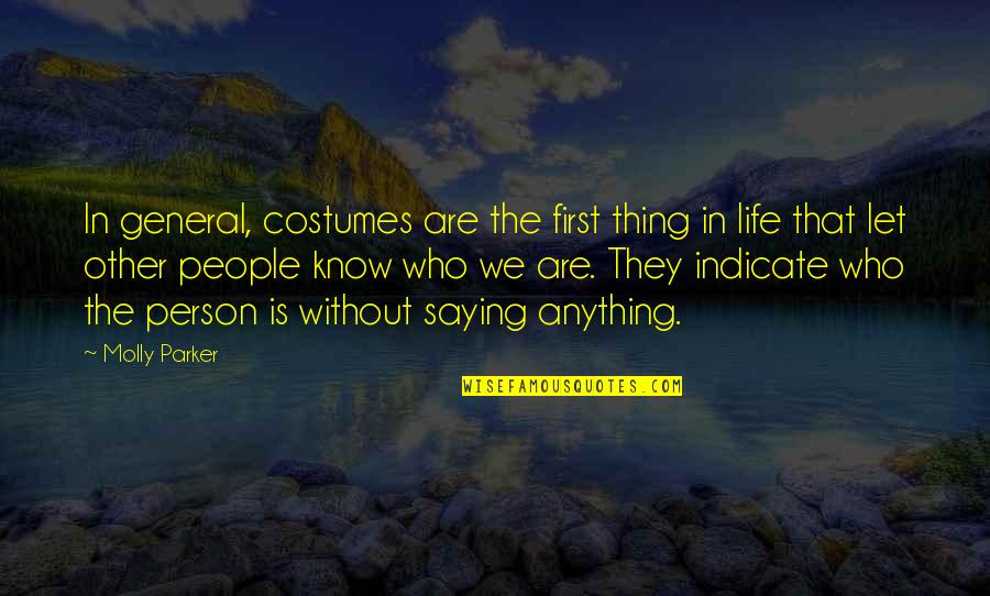 We Know Who We Are Quotes By Molly Parker: In general, costumes are the first thing in