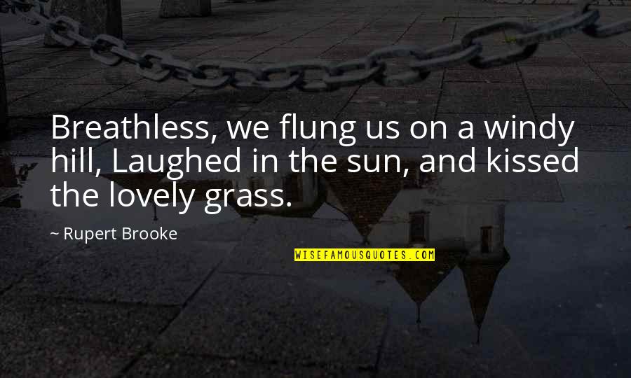 We Laughed Quotes By Rupert Brooke: Breathless, we flung us on a windy hill,