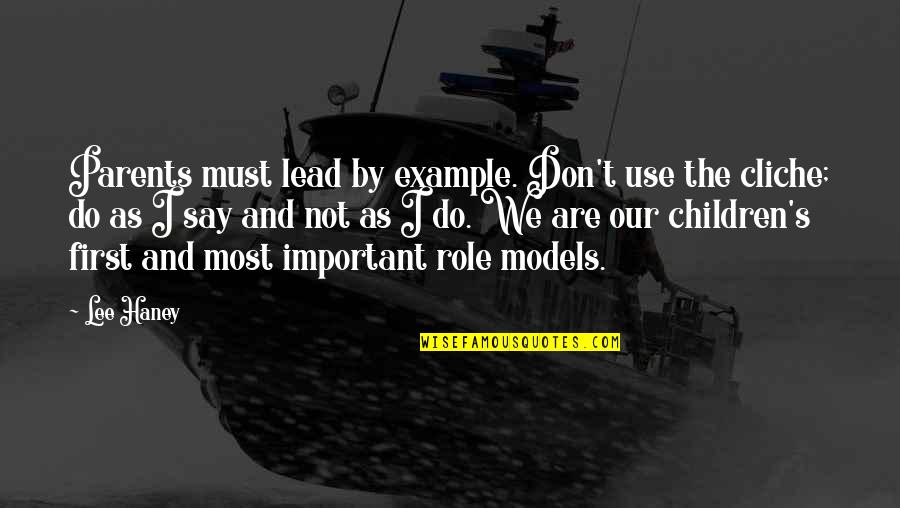 We Lead By Example Quotes By Lee Haney: Parents must lead by example. Don't use the We Lead By Example Quotes By Lee Haney: Parents must lead by example. Don't use the