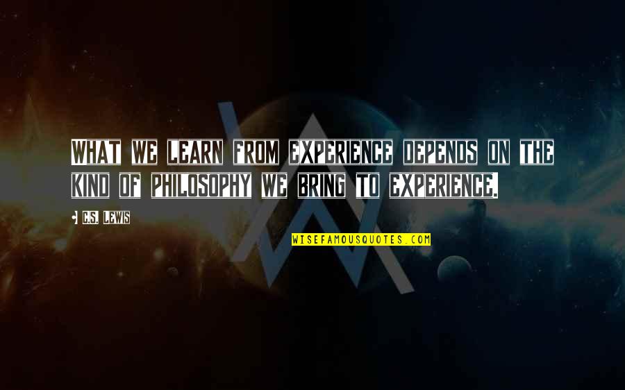 We Learn From Experience Quotes By C.S. Lewis: What we learn from experience depends on the We Learn From Experience Quotes By C.S. Lewis: What we learn from experience depends on the