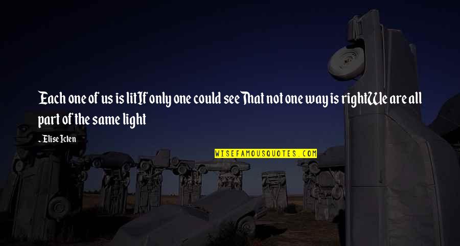 We Lit Quotes By Elise Icten: Each one of us is litIf only one We Lit Quotes By Elise Icten: Each one of us is litIf only one