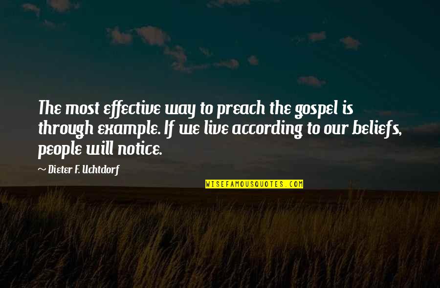 We Live By Example Quotes By Dieter F. Uchtdorf: The most effective way to preach the gospel