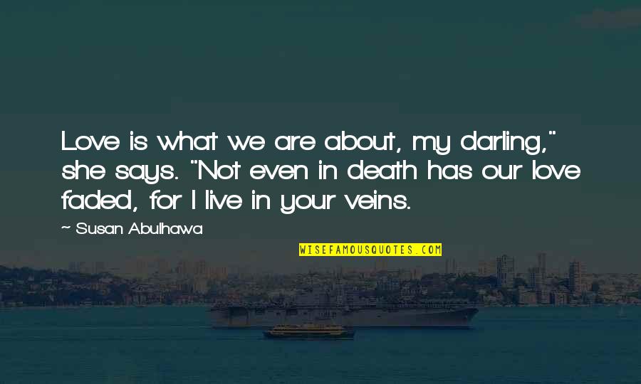 We Live For Love Quotes By Susan Abulhawa: Love is what we are about, my darling,"