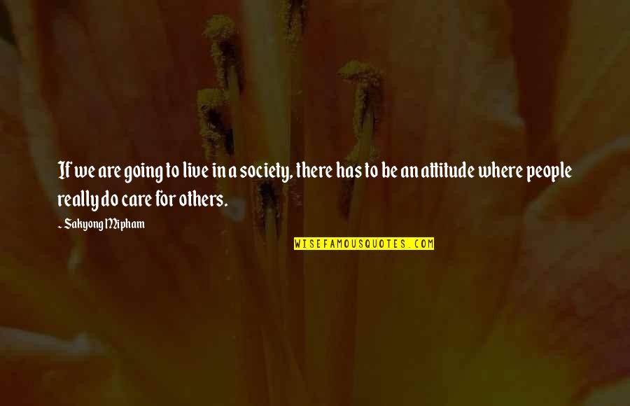 We Live For Others Quotes By Sakyong Mipham: If we are going to live in a