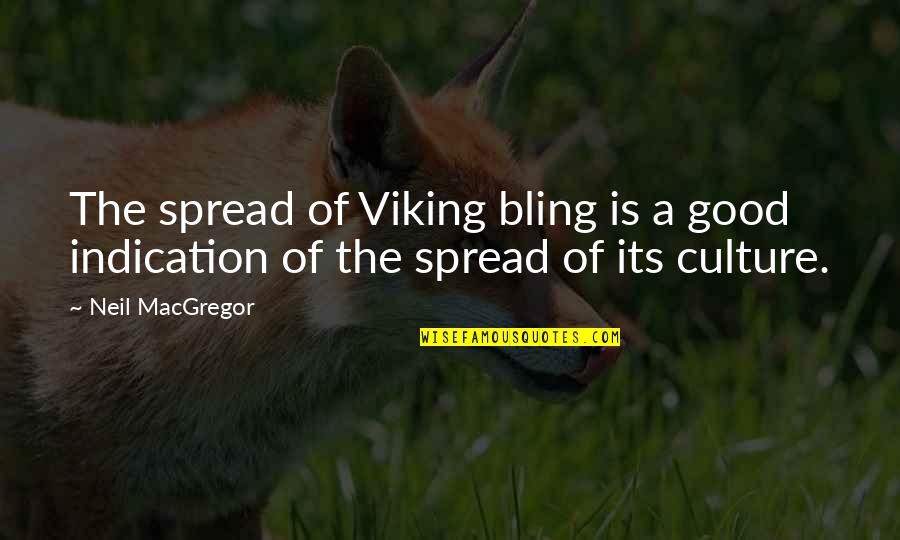 We Live In A Changing World Quotes By Neil MacGregor: The spread of Viking bling is a good