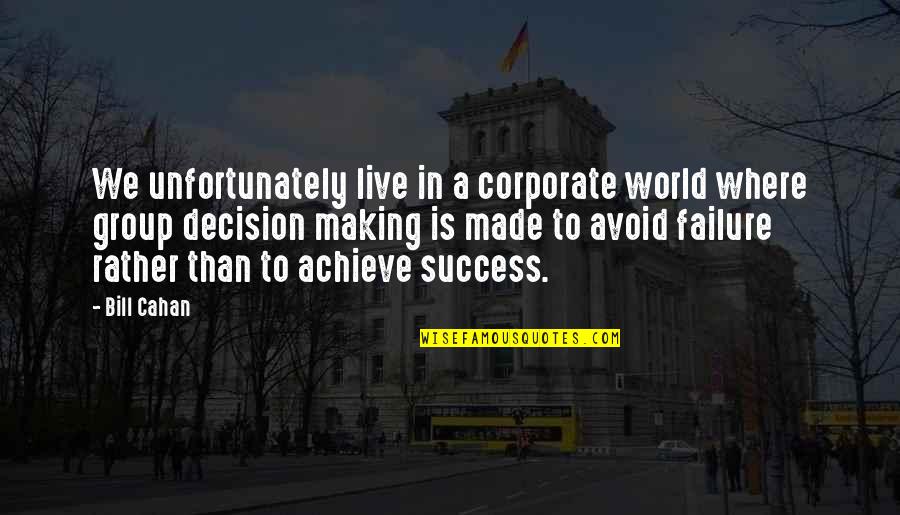 We Live In A World Quotes By Bill Cahan: We unfortunately live in a corporate world where