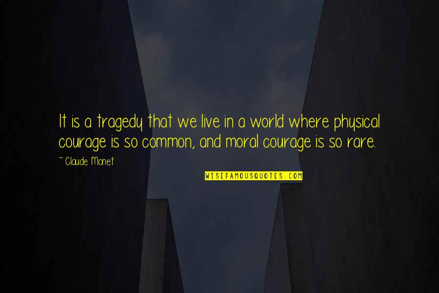 We Live In A World Quotes By Claude Monet: It is a tragedy that we live in