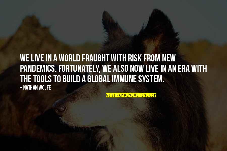 We Live In A World Quotes By Nathan Wolfe: We live in a world fraught with risk