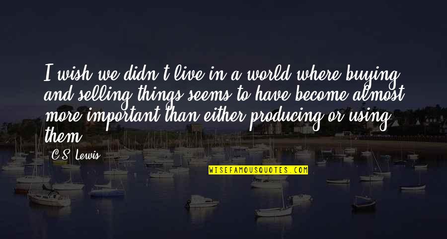 We Live In A World Where Quotes By C.S. Lewis: I wish we didn't live in a world