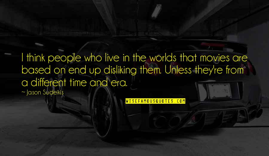 We Live In Different Worlds Quotes By Jason Sudeikis: I think people who live in the worlds
