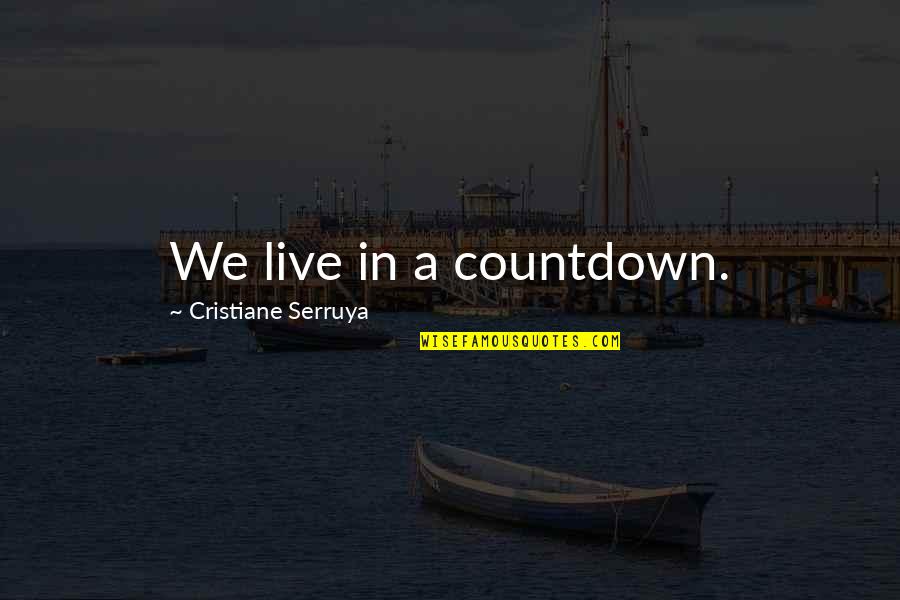 We Live In Quotes By Cristiane Serruya: We live in a countdown.