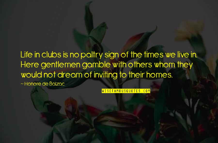 We Live In Quotes By Honore De Balzac: Life in clubs is no paltry sign of