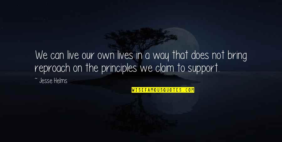 We Live Our Lives Quotes By Jesse Helms: We can live our own lives in a