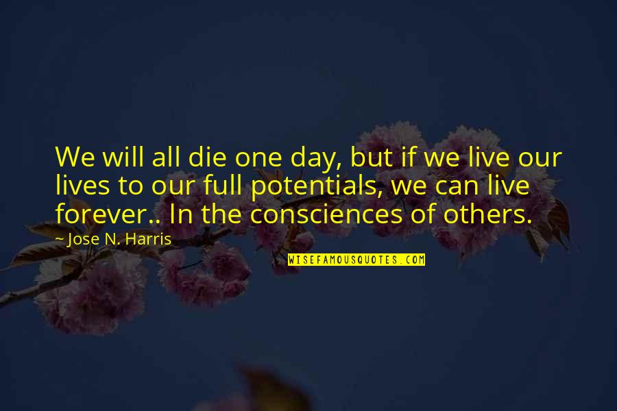 We Live Our Lives Quotes By Jose N. Harris: We will all die one day, but if