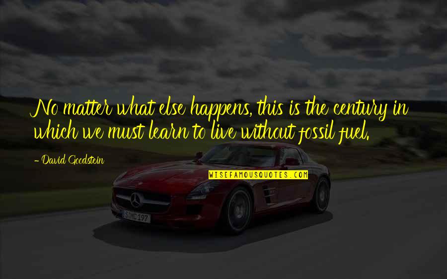 We Live To Learn Quotes By David Goodstein: No matter what else happens, this is the We Live To Learn Quotes By David Goodstein: No matter what else happens, this is the
