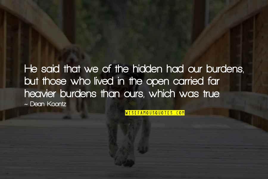 We Lived Quotes By Dean Koontz: He said that we of the hidden had