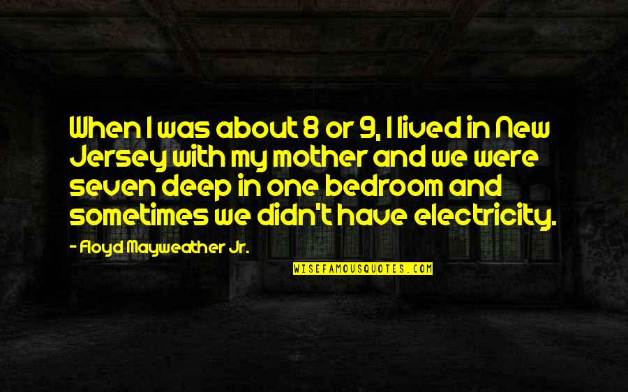 We Lived Quotes By Floyd Mayweather Jr.: When I was about 8 or 9, I We Lived Quotes By Floyd Mayweather Jr.: When I was about 8 or 9, I