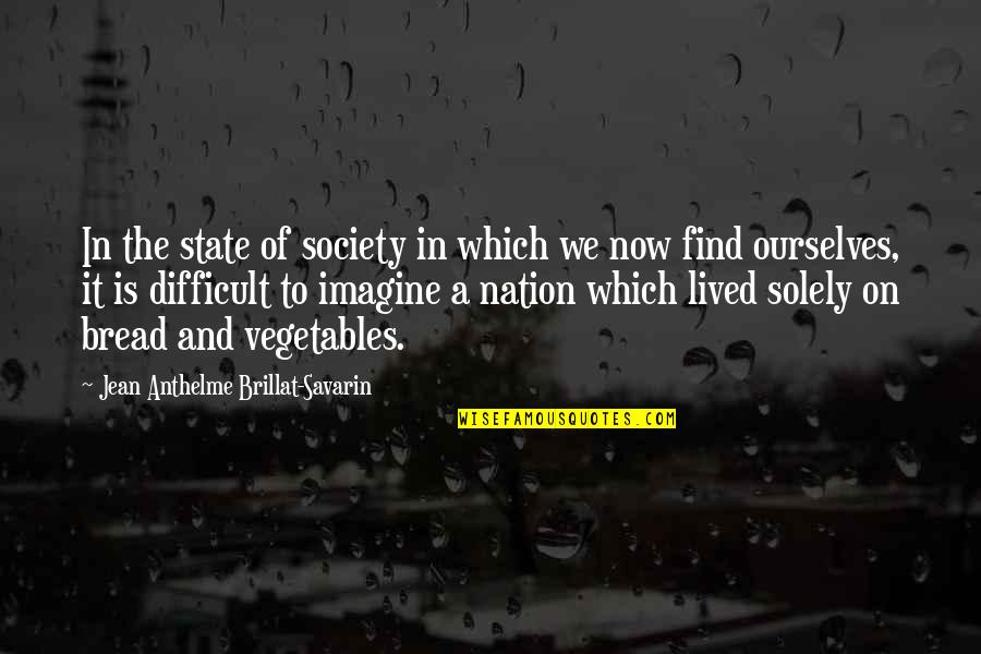 We Lived Quotes By Jean Anthelme Brillat-Savarin: In the state of society in which we