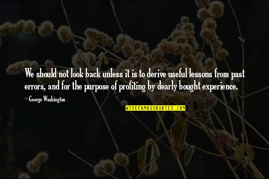 We Look Back Quotes By George Washington: We should not look back unless it is We Look Back Quotes By George Washington: We should not look back unless it is