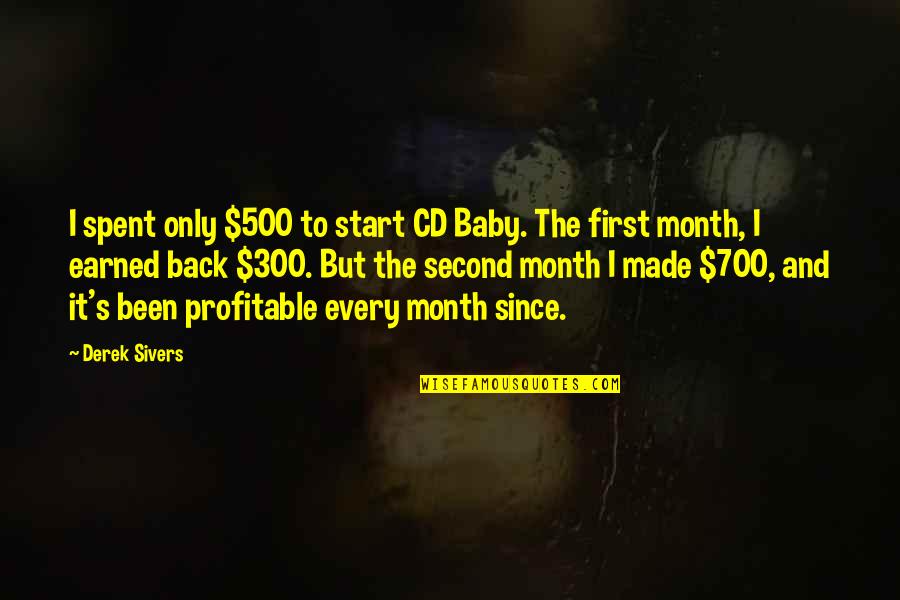 We Made It Baby Quotes By Derek Sivers: I spent only $500 to start CD Baby.