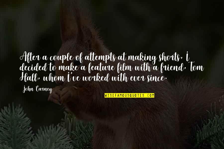 We Make The Best Couple Quotes By John Carney: After a couple of attempts at making shorts, We Make The Best Couple Quotes By John Carney: After a couple of attempts at making shorts,