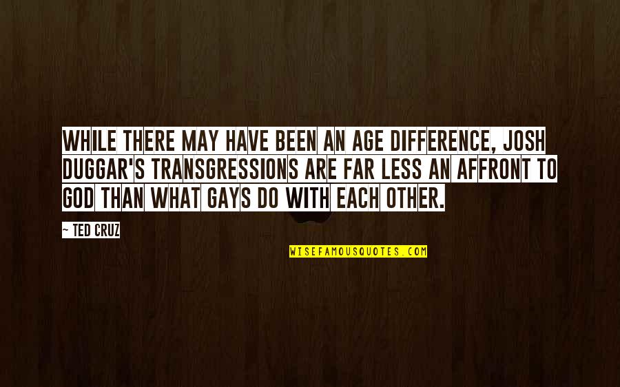 We May Have Our Differences But Quotes By Ted Cruz: While there may have been an age difference,