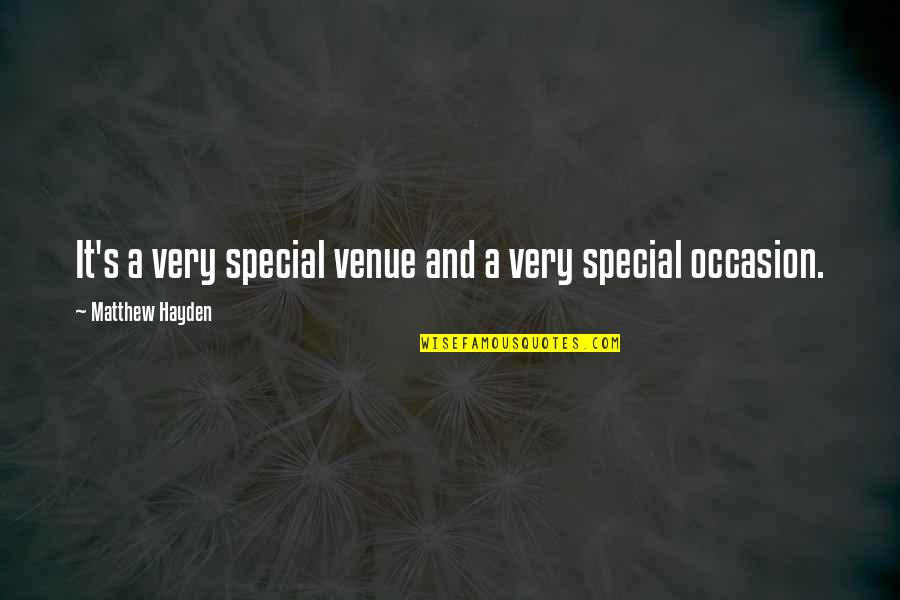 We May Have Our Disagreements Quotes By Matthew Hayden: It's a very special venue and a very We May Have Our Disagreements Quotes By Matthew Hayden: It's a very special venue and a very