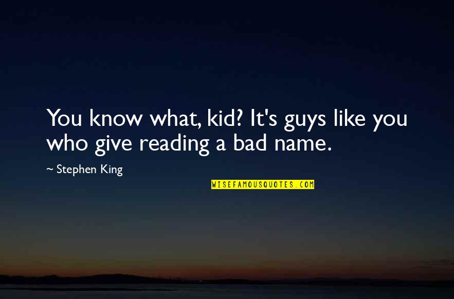 We May Have Our Disagreements Quotes By Stephen King: You know what, kid? It's guys like you