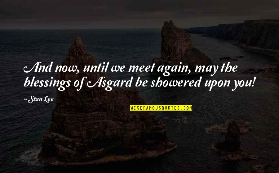 We May Meet Again Quotes By Stan Lee: And now, until we meet again, may the