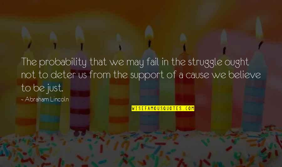 We May Struggle Quotes By Abraham Lincoln: The probability that we may fail in the We May Struggle Quotes By Abraham Lincoln: The probability that we may fail in the