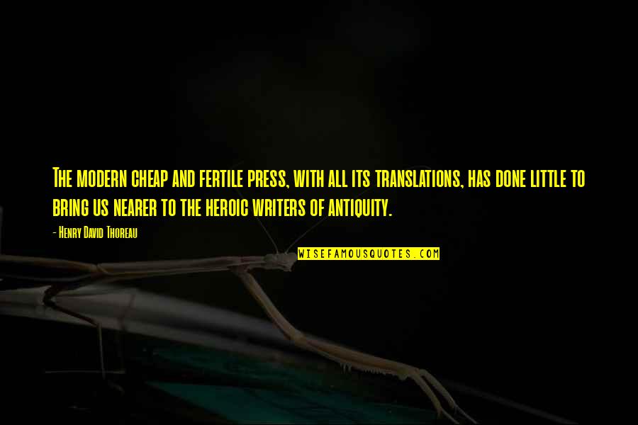 We Meet Again Movie Quote Quotes By Henry David Thoreau: The modern cheap and fertile press, with all