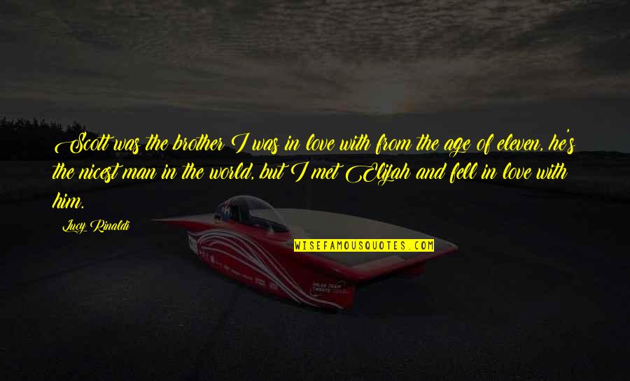 We Met And Fell In Love Quotes By Lucy Rinaldi: Scott was the brother I was in love We Met And Fell In Love Quotes By Lucy Rinaldi: Scott was the brother I was in love