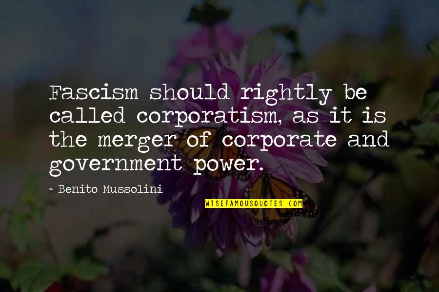 We Met By Chance Quotes By Benito Mussolini: Fascism should rightly be called corporatism, as it