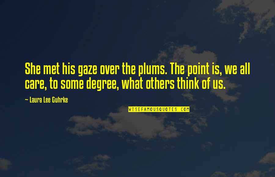 We Met Quotes By Laura Lee Guhrke: She met his gaze over the plums. The