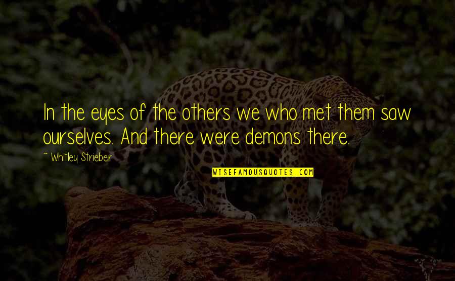 We Met Quotes By Whitley Strieber: In the eyes of the others we who