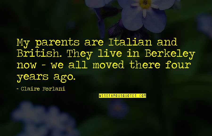 We Moved Quotes By Claire Forlani: My parents are Italian and British. They live