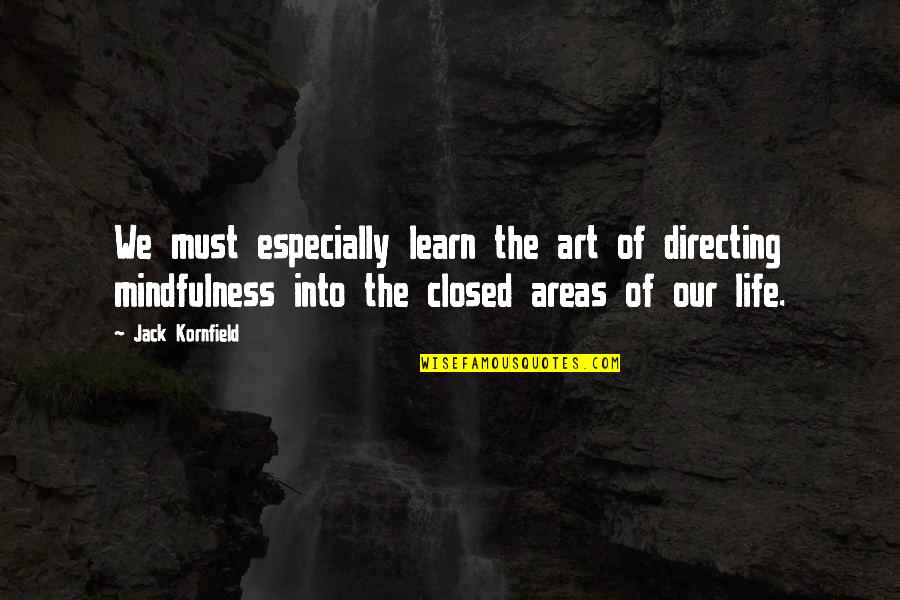 We Must Learn Quotes By Jack Kornfield: We must especially learn the art of directing