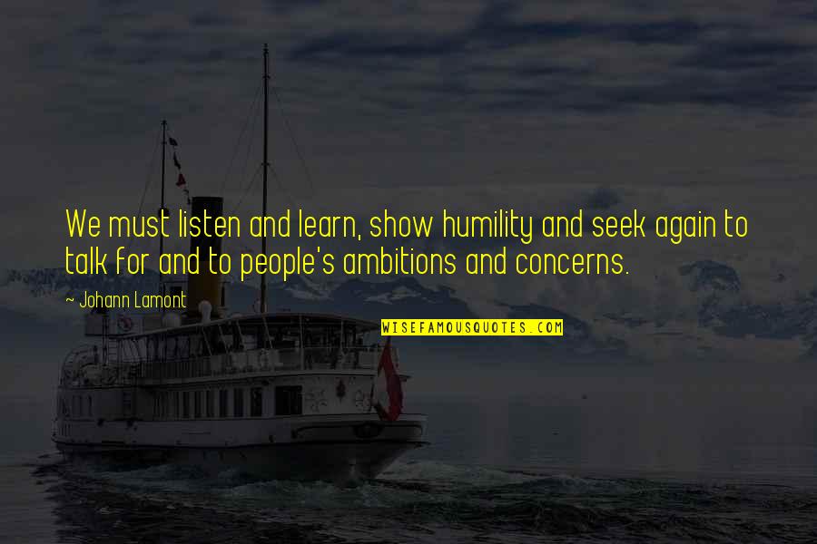 We Must Learn Quotes By Johann Lamont: We must listen and learn, show humility and