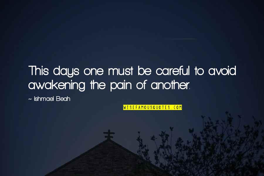 We Must Love One Another Quotes By Ishmael Beah: This days one must be careful to avoid