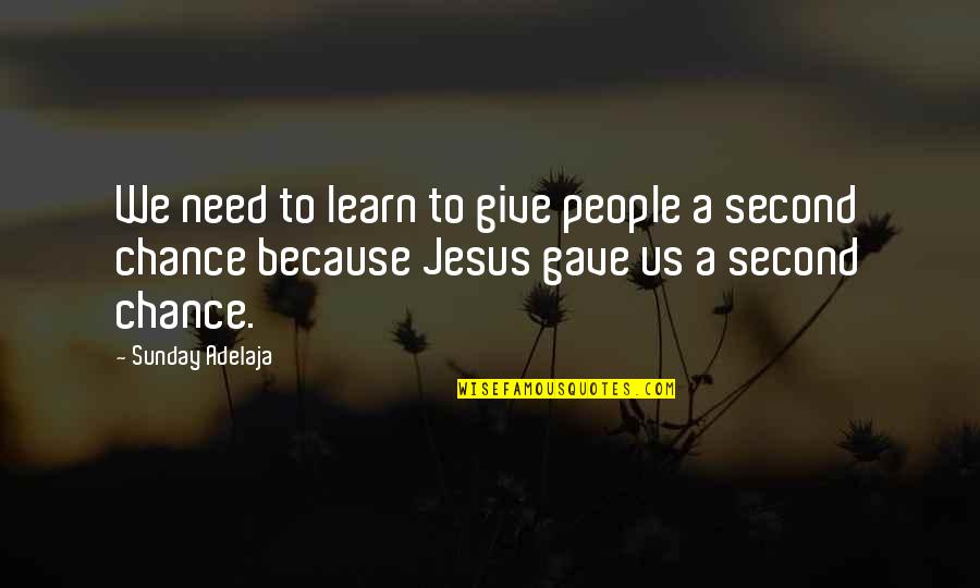 We Need Jesus Quotes By Sunday Adelaja: We need to learn to give people a We Need Jesus Quotes By Sunday Adelaja: We need to learn to give people a
