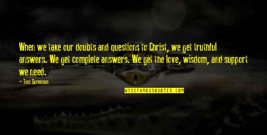 We Need Support Quotes By Toni Sorenson: When we take our doubts and questions to
