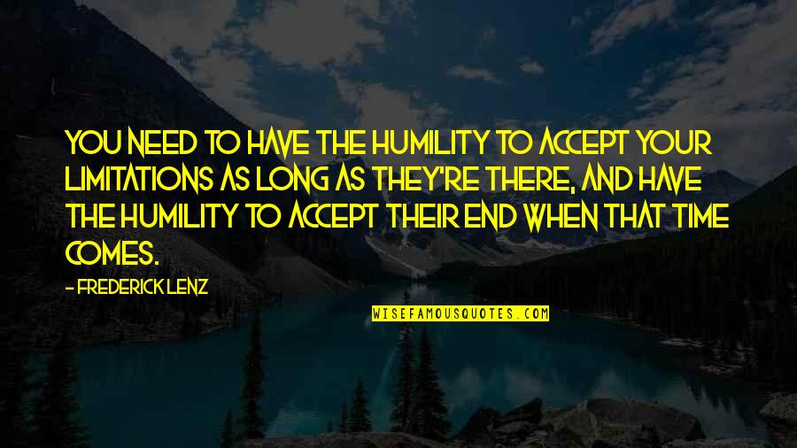 We Need To Accept Quotes By Frederick Lenz: You need to have the humility to accept