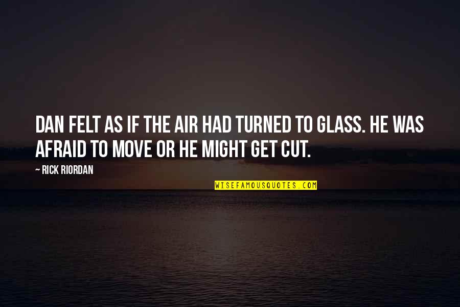 We Need To Talk About Kevin Franklin Quotes By Rick Riordan: Dan felt as if the air had turned